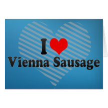 I Love Vienna Sausage Greeting Cards