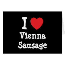 I love Vienna Sausage heart T-Shirt Greeting Card
