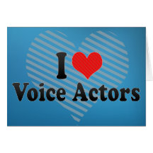 I Love Voice Actors Greeting Card