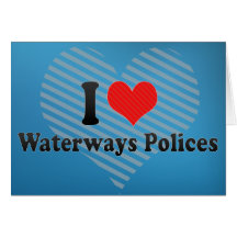 I Love Waterways Polices Cards
