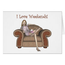 I Love Weekends Greeting Card