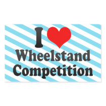 I love Wheelstand Competition Rectangular Stickers