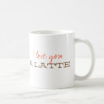 I love you a latte sweet cute valentine coffee cup mugs