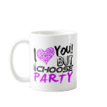 I Love you But I choose Party Mug