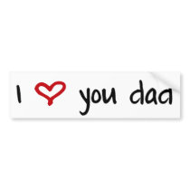 I Love You, Dad Bumper Stickers