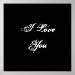 I Love You. In a script font. Black and White. posters