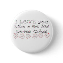 I Love You Like A Fat Kid Loves Cake