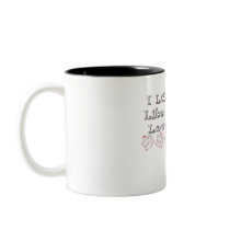 I Love You Like A Fat Kid Loves Cake Mugs