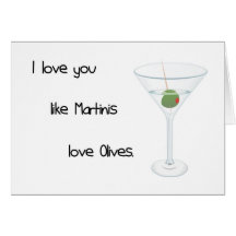 I Love You Like Martinis Love Olives Card