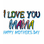 I Love You Mama Shirts