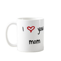I Love You, Mom Coffee Mug