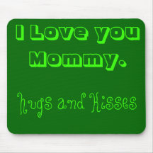 I Love you Mommy., hugs and kisses Mouse Pads