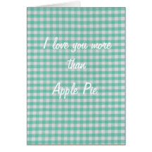 I love you more than apple pie mothers day card