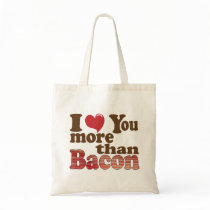 I Love You More Than Bacon Tote Bag