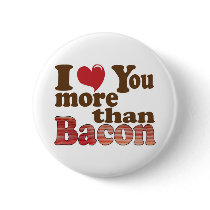 I Love You More Than Bacon Pinback Buttons