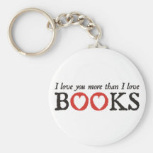 I Love You More Than I Love Books Key Chains