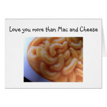 "I LOVE YOU MORE THAN MAC AND CHEESE" LOVE CARD