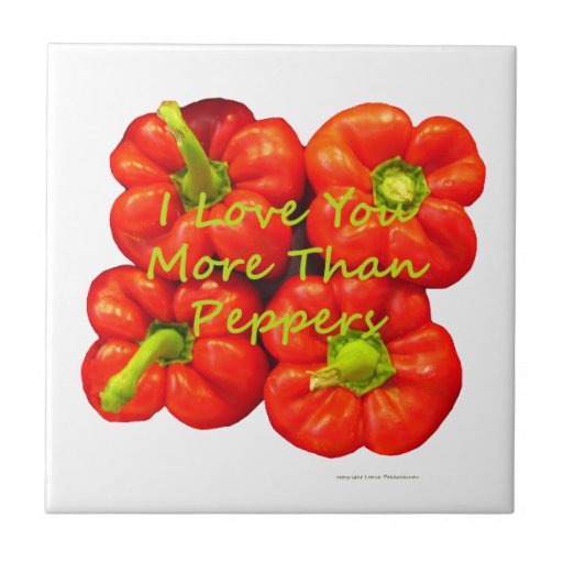 I Love You More Than Peppers Ceramic Tile