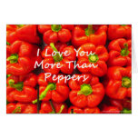 I Love You More Than Peppers Greeting Cards