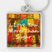 I Love You More Than Sugar Key Chain