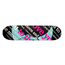 I Love You to the Moon and Back Gifts Custom Skate Board