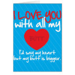 I Love You With All My Butt Card