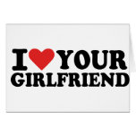 I love your girlfriend greeting card