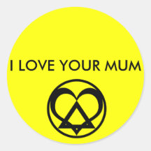 I LOVE YOUR MUM ROUND STICKERS