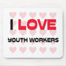 I LOVE YOUTH WORKERS MOUSEPADS