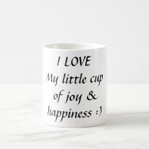 I LOVEMy little cup of joy &happiness :) Coffee Mug