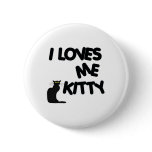 I Loves Me Kitty Pinback Button