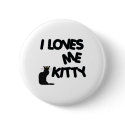 I Loves Me Kitty buttons