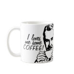 I Loves Me Some Coffee mugs