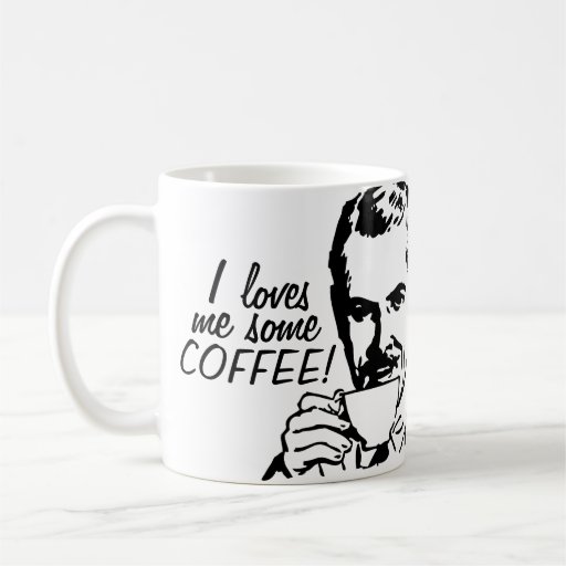 I Loves Me Some Coffee Mugs