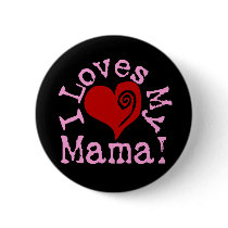 I loves my Mama Pinback Buttons