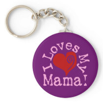 I loves my Mama Key Chains