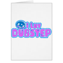 I luv DUBSTEP Card