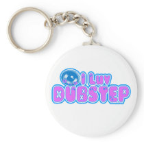 I luv DUBSTEP Key Chains