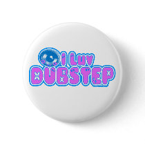 I luv DUBSTEP Pinback Button