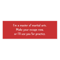 I’m a master of martial arts. Make your escape ...
