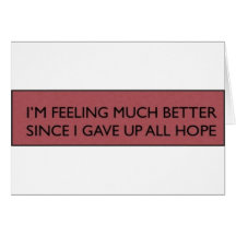 I’M FEELING MUCH BETTER SINCE ... GREETING CARDS