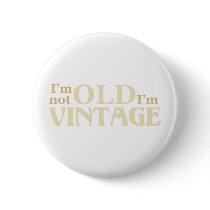 I’m not old I’m vintage