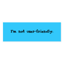 I’m not user-friendly. business card template