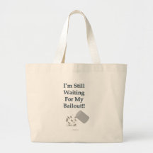 I’m Still Waiting - Bailout Tote Bags