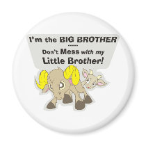 I’m the Big Brother, Don’t Mess my Little Brother Magnet