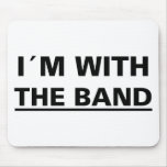 I´m with the band cool rocker t-shirts! and stuff! mouse pads
