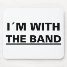 I´m with the band cool rocker t-shirts! and stuff! mouse pads