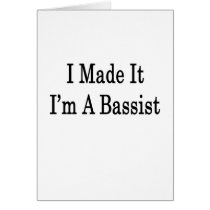 I Made It I'm A Bassist