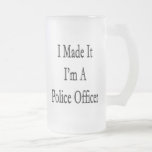 I Made It I'm A Police Officer Mug