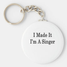 I Made It I'm A Singer Key Chain